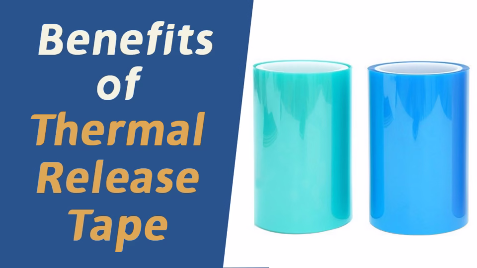 Benefits of Thermal Release Tape